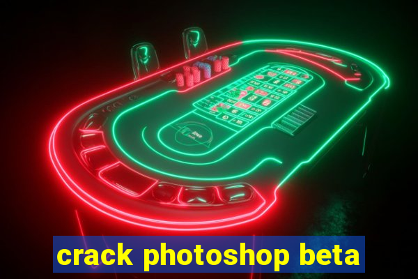 crack photoshop beta